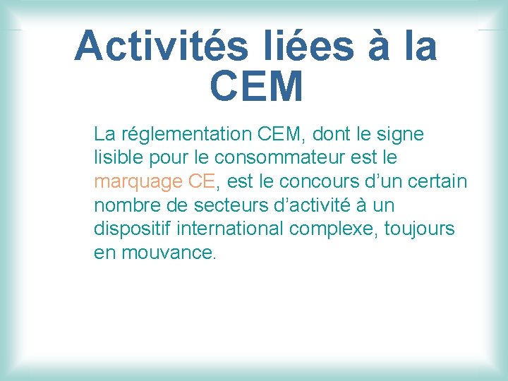 Activités liées à la CEM La réglementation CEM, dont le signe lisible pour le