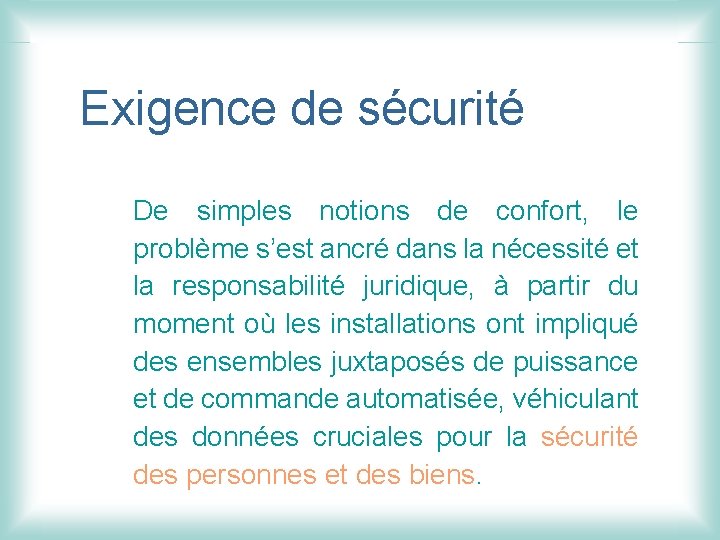 Exigence de sécurité De simples notions de confort, le problème s’est ancré dans la