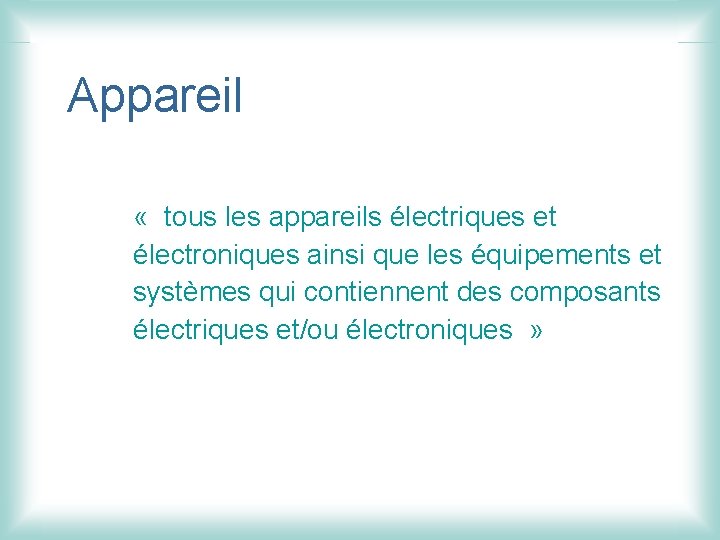 Appareil « tous les appareils électriques et électroniques ainsi que les équipements et systèmes