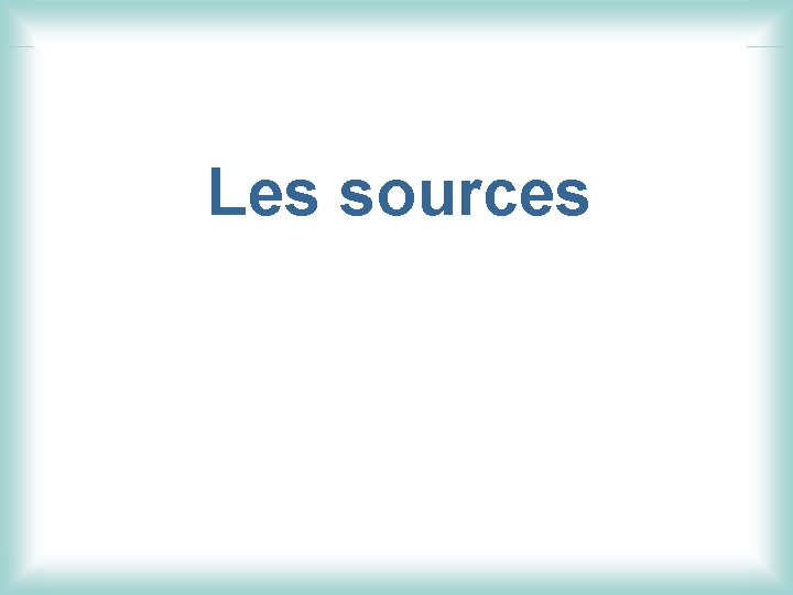 Les sources 