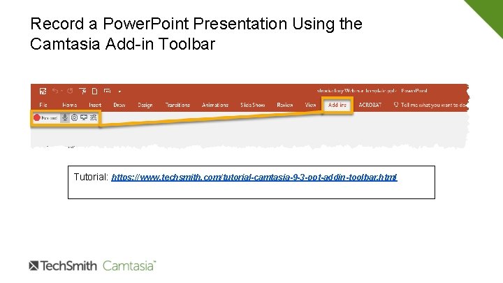 Record a Power. Point Presentation Using the Camtasia Add-in Toolbar Tutorial: https: //www. techsmith. Record a Power. Point Presentation Using the Camtasia Add-in Toolbar Tutorial: https: //www. techsmith.
