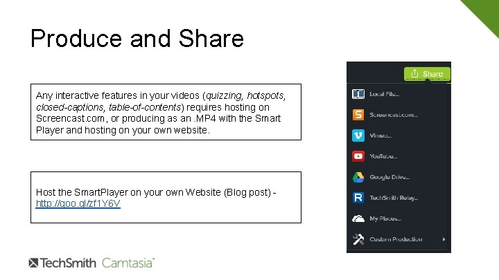 Produce and Share Any interactive features in your videos (quizzing, hotspots, closed-captions, table-of-contents) requires Produce and Share Any interactive features in your videos (quizzing, hotspots, closed-captions, table-of-contents) requires