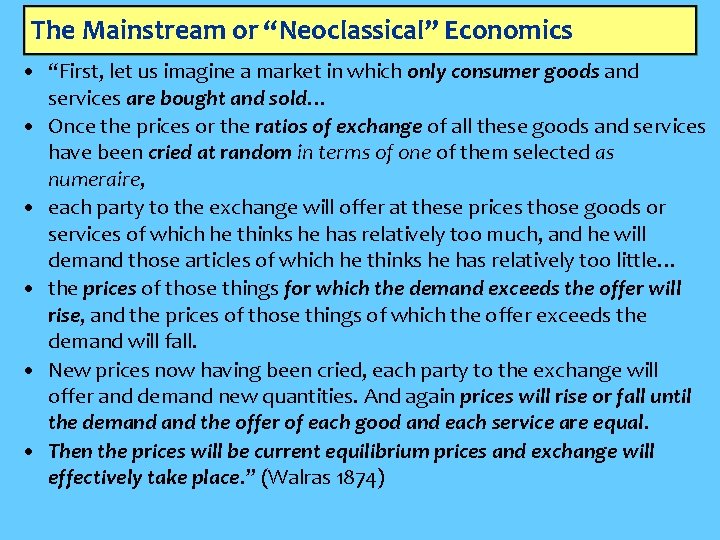 The Mainstream or “Neoclassical” Economics • “First, let us imagine a market in which
