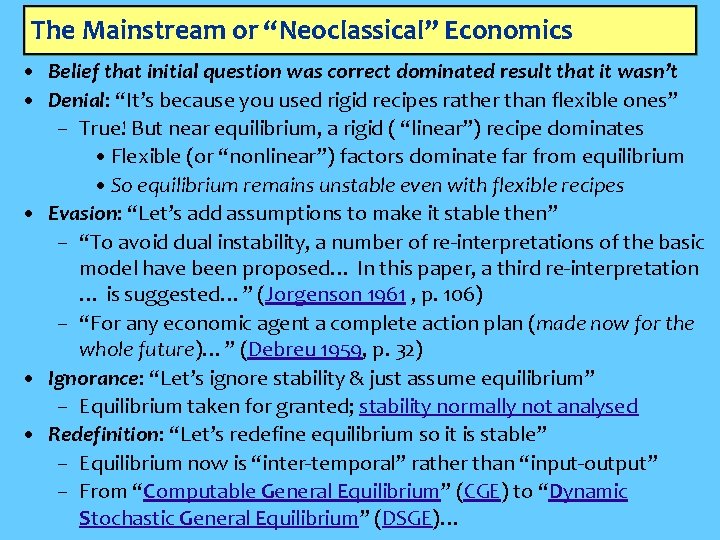 The Mainstream or “Neoclassical” Economics • Belief that initial question was correct dominated result