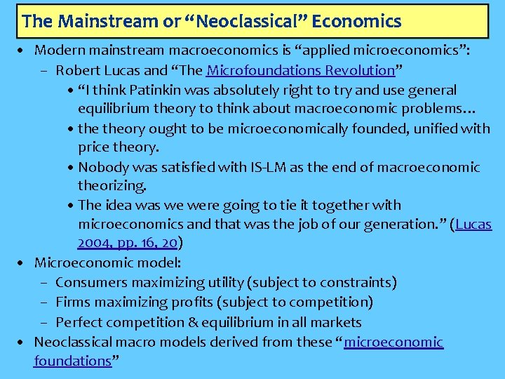 The Mainstream or “Neoclassical” Economics • Modern mainstream macroeconomics is “applied microeconomics”: – Robert