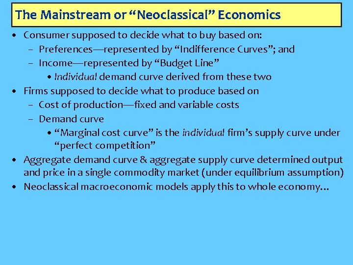 The Mainstream or “Neoclassical” Economics • Consumer supposed to decide what to buy based