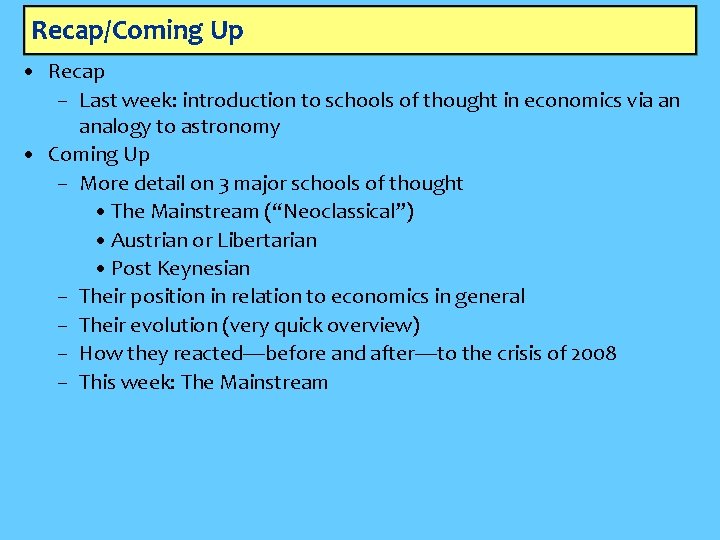 Recap/Coming Up • Recap – Last week: introduction to schools of thought in economics