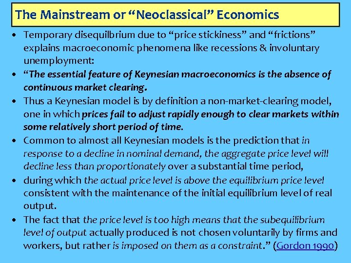 The Mainstream or “Neoclassical” Economics • Temporary disequilbrium due to “price stickiness” and “frictions”