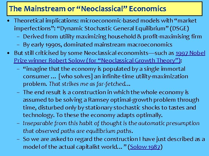 The Mainstream or “Neoclassical” Economics • Theoretical implications: microeconomic-based models with “market imperfections”: “Dynamic