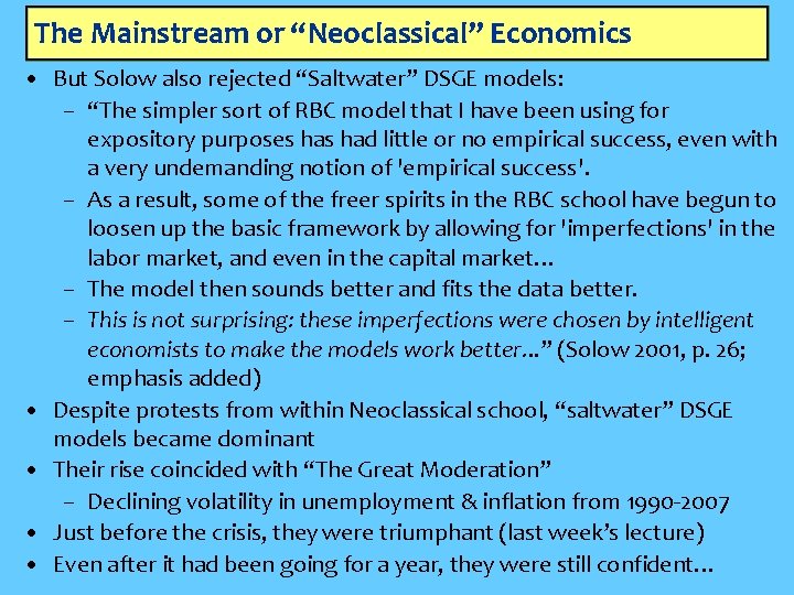 The Mainstream or “Neoclassical” Economics • But Solow also rejected “Saltwater” DSGE models: –