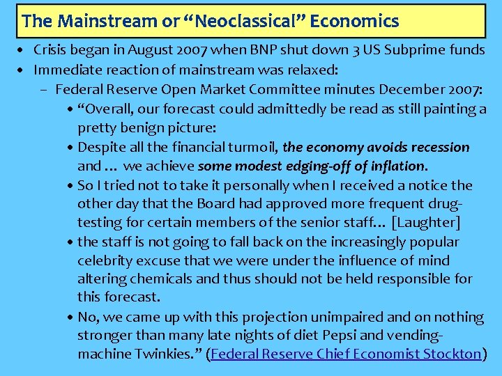 The Mainstream or “Neoclassical” Economics • Crisis began in August 2007 when BNP shut