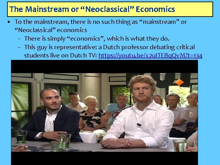 The Mainstream or “Neoclassical” Economics • To the mainstream, there is no such thing