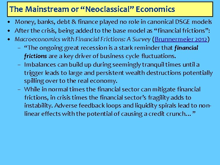The Mainstream or “Neoclassical” Economics • Money, banks, debt & finance played no role