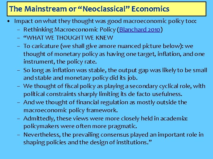 The Mainstream or “Neoclassical” Economics • Impact on what they thought was good macroeconomic