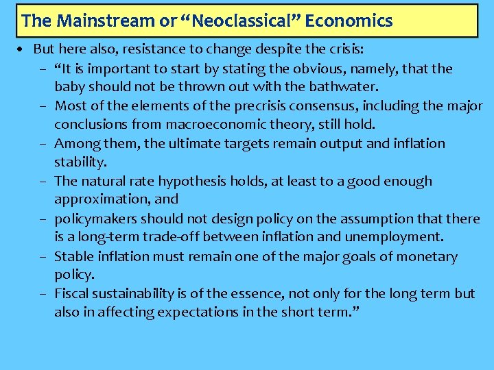 The Mainstream or “Neoclassical” Economics • But here also, resistance to change despite the