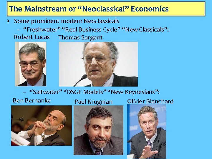 The Mainstream or “Neoclassical” Economics • Some prominent modern Neoclassicals – “Freshwater” “Real Business