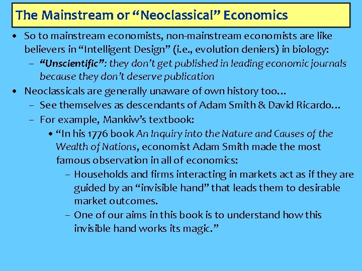 The Mainstream or “Neoclassical” Economics • So to mainstream economists, non-mainstream economists are like