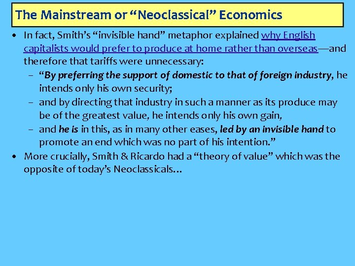 The Mainstream or “Neoclassical” Economics • In fact, Smith’s “invisible hand” metaphor explained why