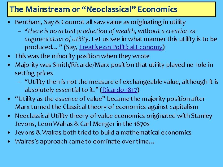 The Mainstream or “Neoclassical” Economics • Bentham, Say & Cournot all saw value as