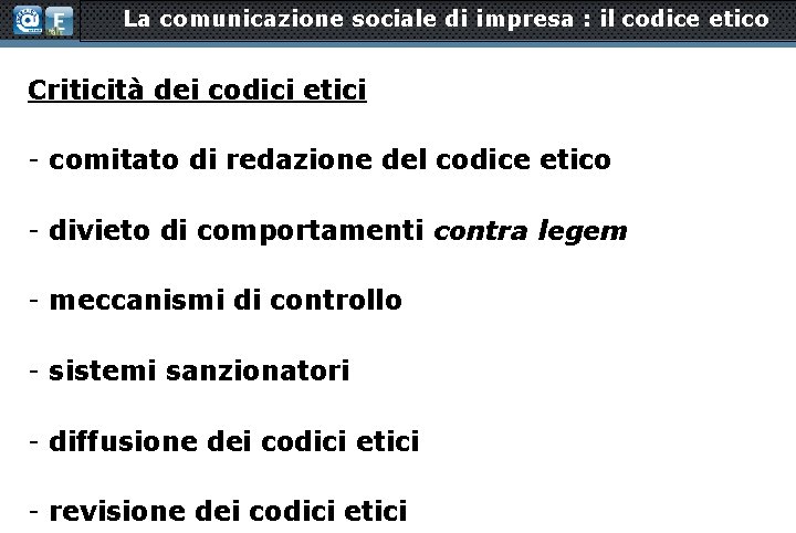 La comunicazione sociale di impresa : il codice etico Criticità dei codici etici -