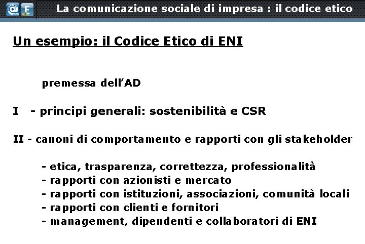 La comunicazione sociale di impresa : il codice etico Un esempio: il Codice Etico