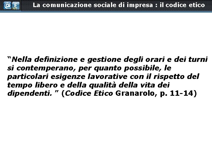 La comunicazione sociale di impresa : il codice etico “Nella definizione e gestione degli