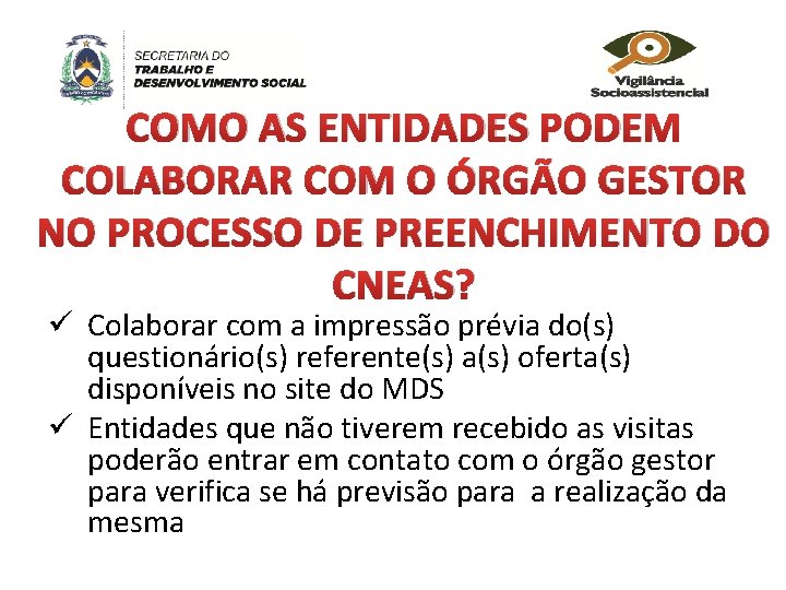 COMO AS ENTIDADES PODEM COLABORAR COM O ÓRGÃO GESTOR NO PROCESSO DE PREENCHIMENTO DO