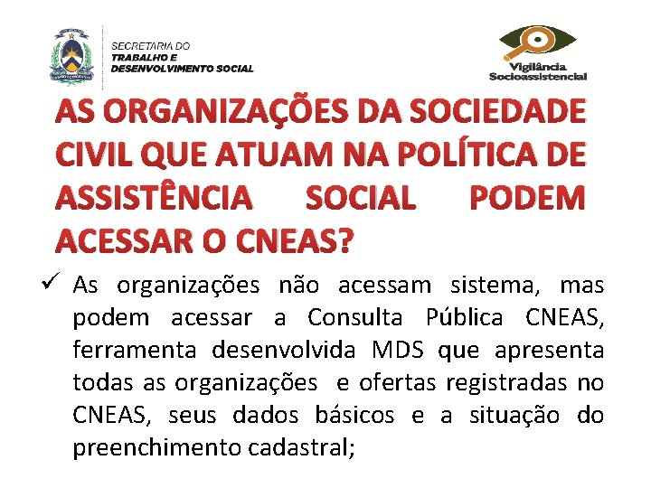 AS ORGANIZAÇÕES DA SOCIEDADE CIVIL QUE ATUAM NA POLÍTICA DE ASSISTÊNCIA SOCIAL PODEM ACESSAR