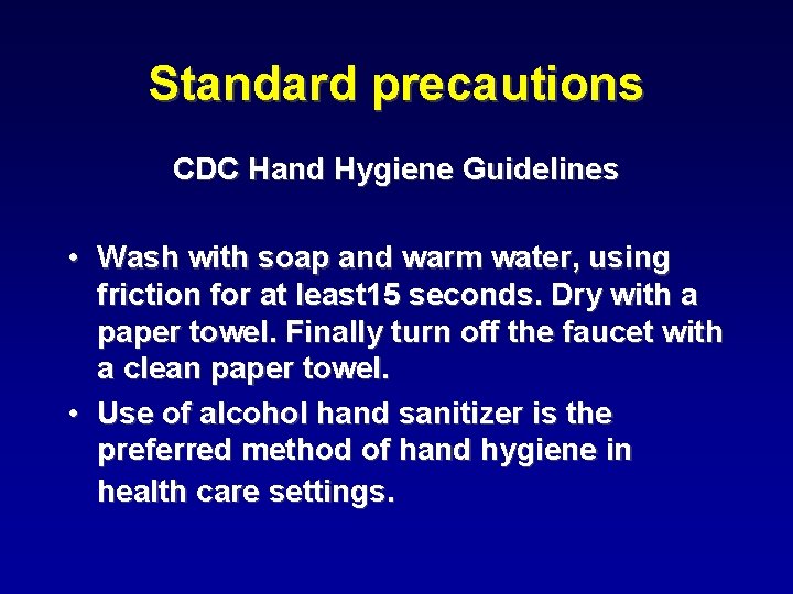 Standard precautions CDC Hand Hygiene Guidelines • Wash with soap and warm water, using