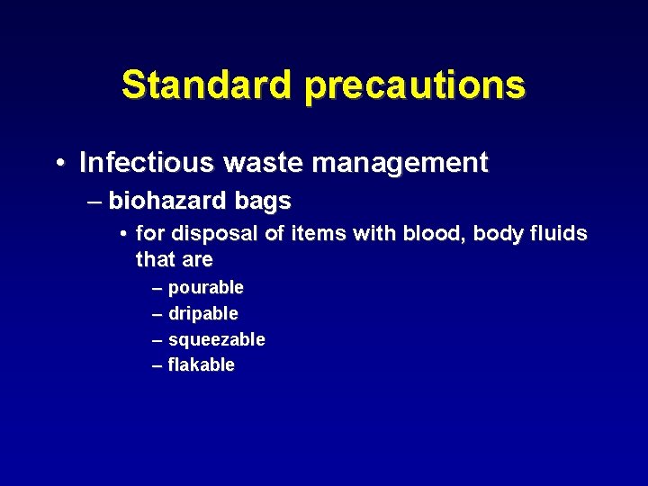 Standard precautions • Infectious waste management – biohazard bags • for disposal of items