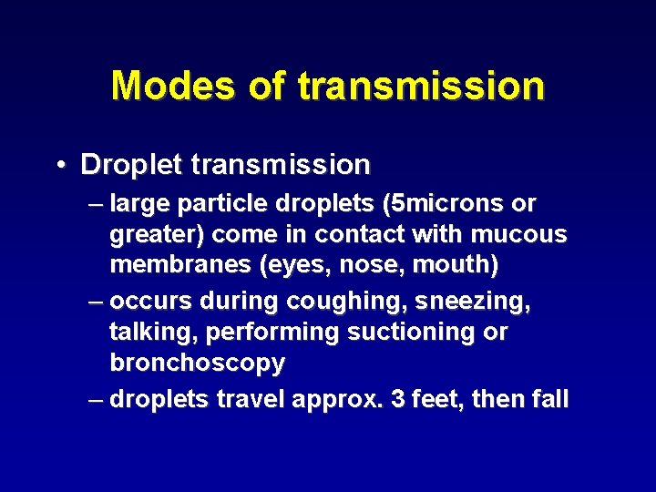 Modes of transmission • Droplet transmission – large particle droplets (5 microns or greater)