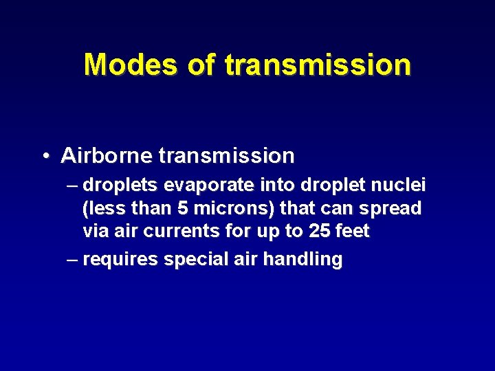 Modes of transmission • Airborne transmission – droplets evaporate into droplet nuclei (less than