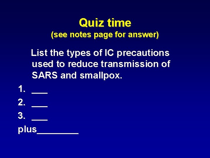 Quiz time (see notes page for answer) List the types of IC precautions used