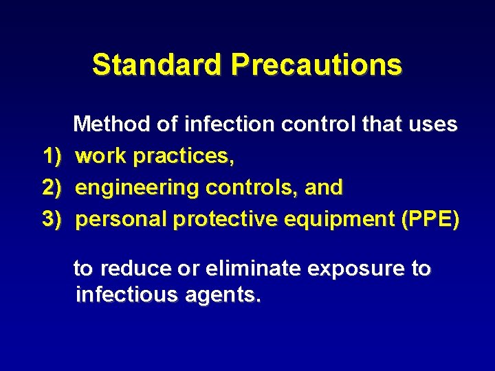 Standard Precautions 1) 2) 3) Method of infection control that uses work practices, engineering