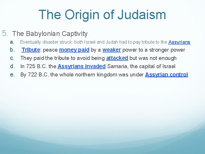 The Origin of Judaism 5. The Babylonian Captivity a. Eventually disaster struck: both Israel