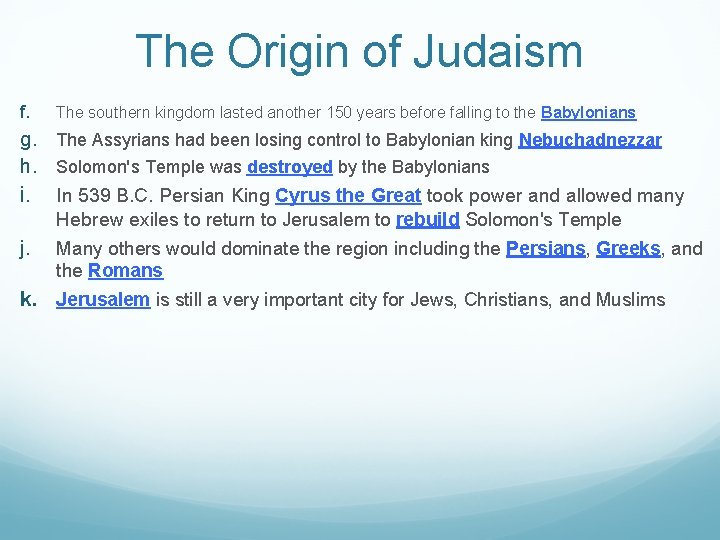 The Origin of Judaism f. The southern kingdom lasted another 150 years before falling