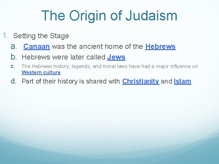 The Origin of Judaism 1. Setting the Stage a. Canaan was the ancient home
