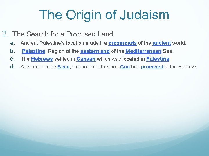 The Origin of Judaism 2. The Search for a Promised Land a. Ancient Palestine’s