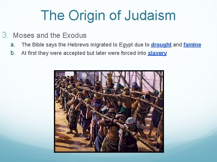 The Origin of Judaism 3. Moses and the Exodus a. The Bible says the
