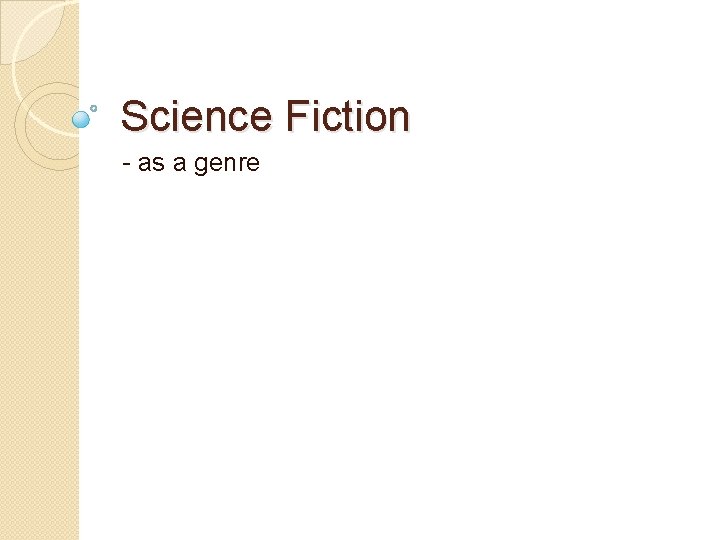 Science Fiction - as a genre 