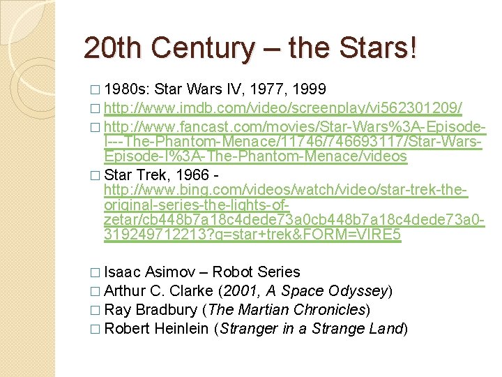 20 th Century – the Stars! � 1980 s: Star Wars IV, 1977, 1999