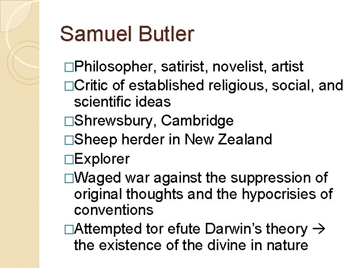 Samuel Butler �Philosopher, satirist, novelist, artist �Critic of established religious, social, and scientific ideas