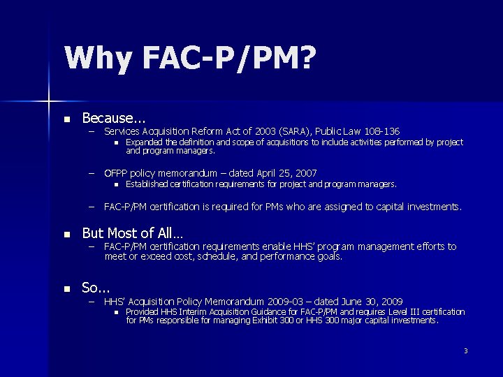 Why FAC-P/PM? n Because. . . – Services Acquisition Reform Act of 2003 (SARA),
