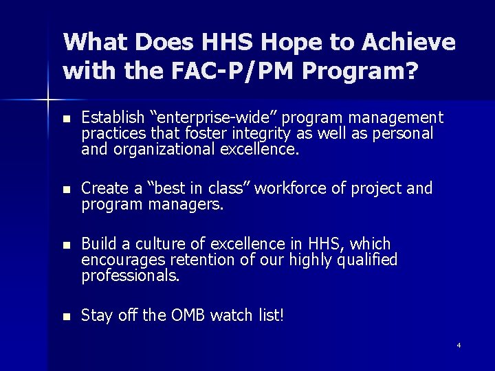 What Does HHS Hope to Achieve with the FAC-P/PM Program? n Establish “enterprise-wide” program