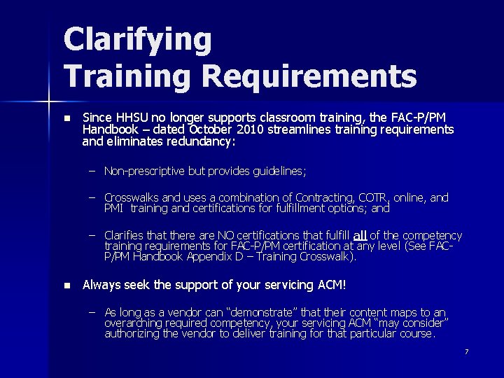 Clarifying Training Requirements n Since HHSU no longer supports classroom training, the FAC-P/PM Handbook
