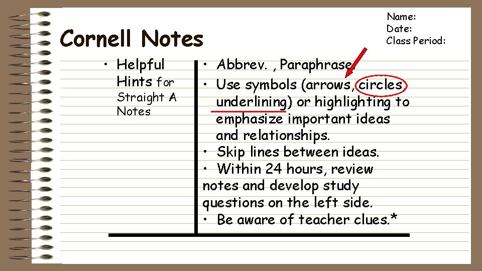 Cornell Notes • Helpful Hints for Straight A Notes Name: Date: Class Period: •