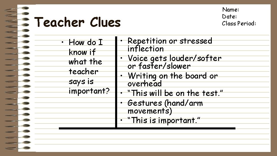 Teacher Clues • How do I know if what the teacher says is important?