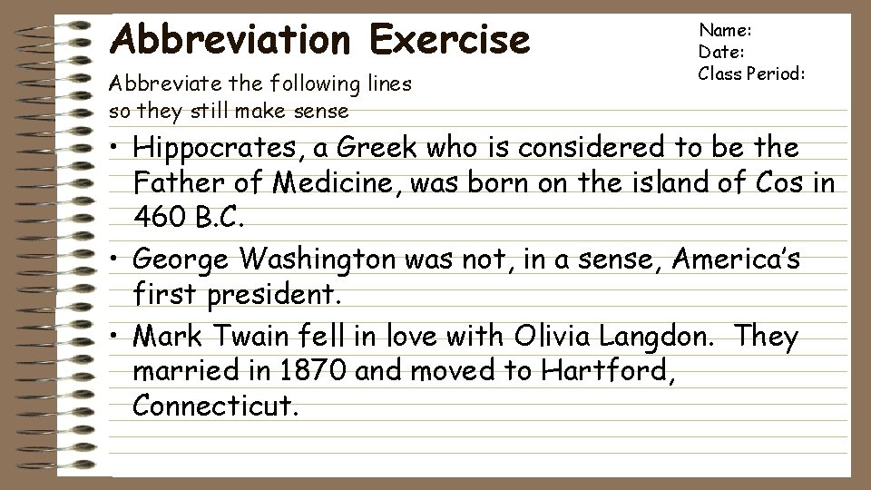 Abbreviation Exercise Abbreviate the following lines so they still make sense Name: Date: Class