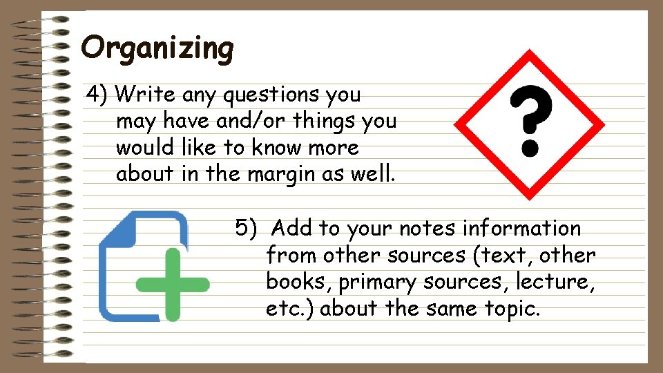 Organizing 4) Write any questions you may have and/or things you would like to
