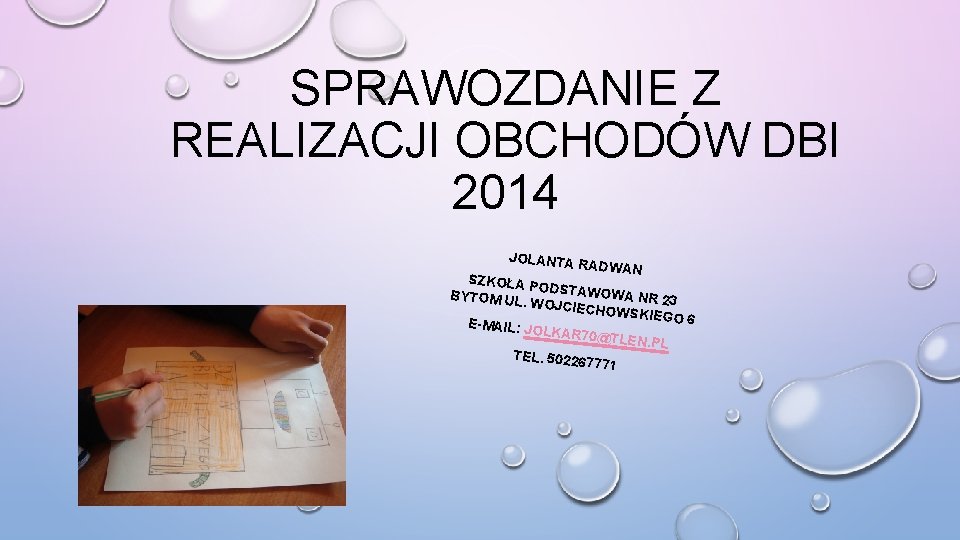 SPRAWOZDANIE Z REALIZACJI OBCHODÓW DBI 2014 JOLANTA RADWAN SZKOŁA P ODSTAWO WA NR 23